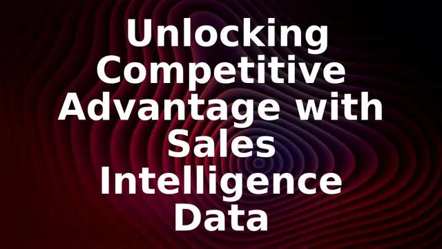 Unlocking Competitive Advantage with Sales Intelligence Data